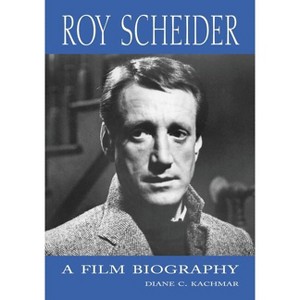 Roy Scheider - by  Diane C Kachmar (Paperback) - 1 of 1