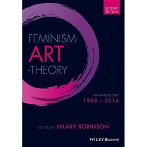 Feminism Art Theory - 2nd Edition by  Hilary Robinson (Paperback) - 1 of 1