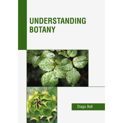 Understanding Botany - by  Diago Bell (Hardcover)