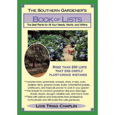 The Southern Gardener's Book of Lists - by  Lois Trigg Chaplin (Paperback)