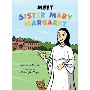 Meet Sister Mary Margaret - by  Rebecca W Martin (Hardcover) - 1 of 1
