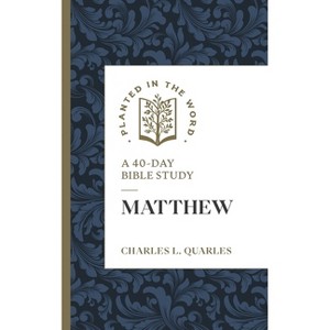Matthew - (Planted in the Word) by  Charles L Quarles (Paperback) - 1 of 1
