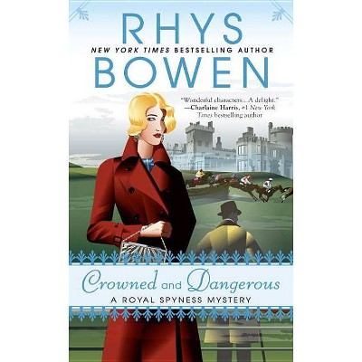  Crowned and Dangerous - (Royal Spyness Mystery) by  Rhys Bowen (Paperback) 