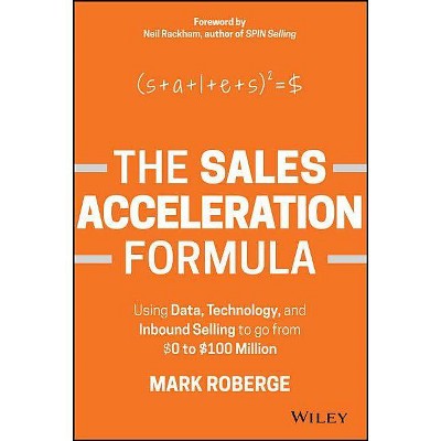 The Sales Acceleration Formula - by  Mark Roberge (Hardcover)