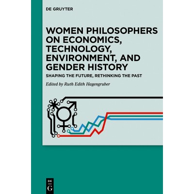 Women Philosophers on Economics, Technology, Environment, and Gender History - by  Ruth Edith Hagengruber (Paperback)