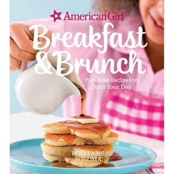 American Girl: Breakfast & Brunch - (American Girl (Williams Sonoma)) by  Williams Sonoma (Hardcover)