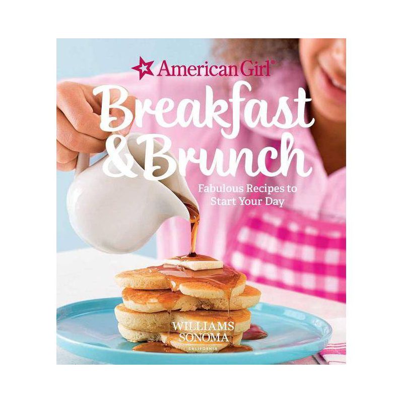 American Girl: Breakfast & Brunch - (American Girl (Williams Sonoma)) by  Williams Sonoma (Hardcover), 1 of 2