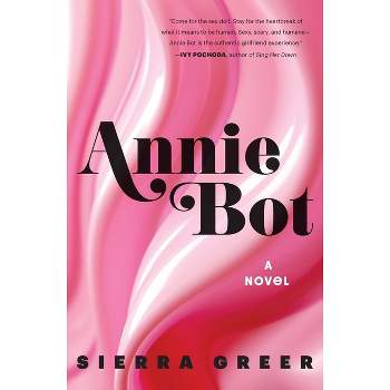 Annie Bot - by  Sierra Greer (Hardcover)