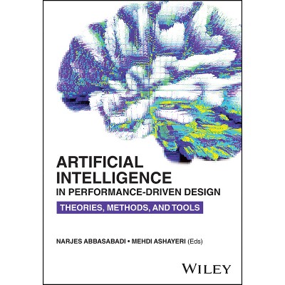 Artificial Intelligence in Performance-Driven Design - by  Narjes Abbasabadi & Mehdi Ashayeri (Paperback)