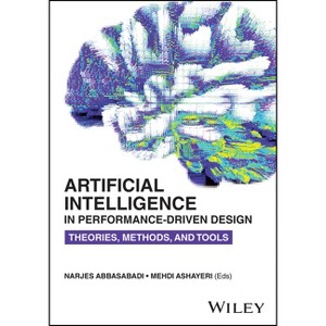 Artificial Intelligence in Performance-Driven Design - by  Narjes Abbasabadi & Mehdi Ashayeri (Paperback) - 1 of 1