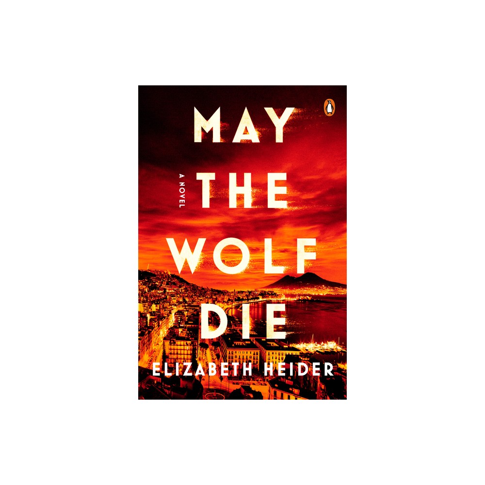 May the Wolf Die - by Elizabeth Heider (Paperback)