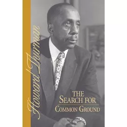 The Search for Common Ground - by  Howard Thurman (Paperback)