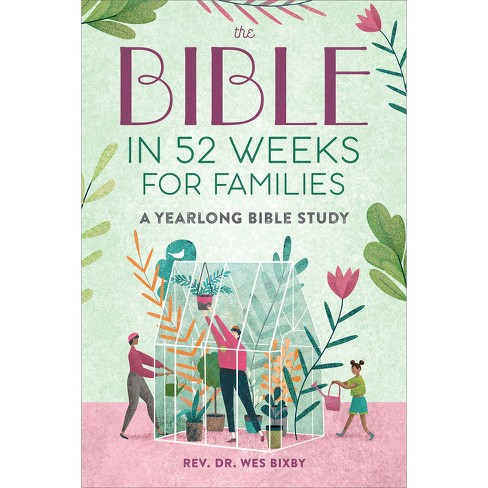 The Bible in 52 Weeks for Families - by  Wes Bixby (Paperback) - image 1 of 1