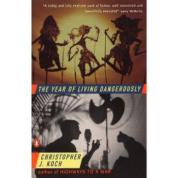 The Year of Living Dangerously - by  Christopher J Koch (Paperback)