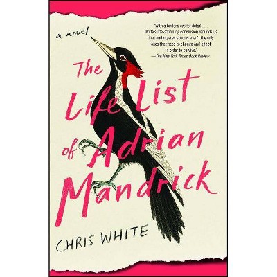 The Life List of Adrian Mandrick - by  Chris White (Paperback)