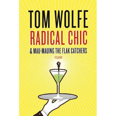 Radical Chic and Mau-Mauing the Flak Catchers - by  Tom Wolfe (Paperback)