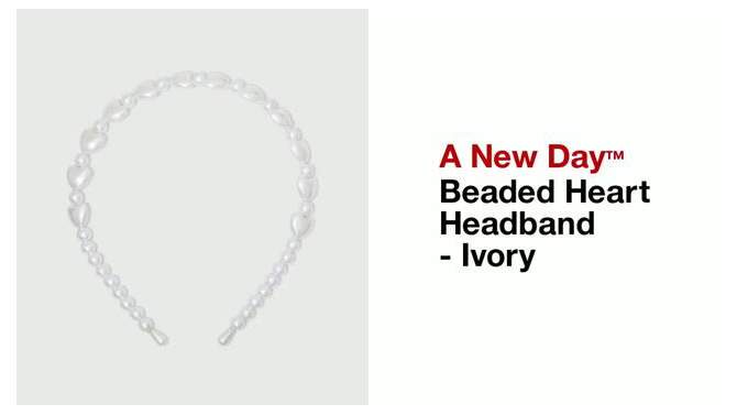 Beaded Heart Headband - A New Day&#8482; Ivory, 2 of 5, play video