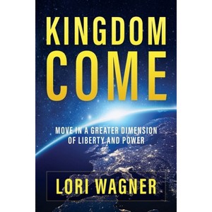 Kingdom Come - by  Lori Wagner (Paperback) - 1 of 1