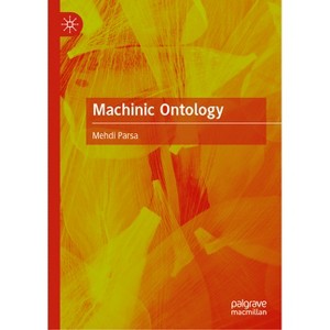Machinic Ontology - by  Mehdi Parsa (Hardcover) - 1 of 1