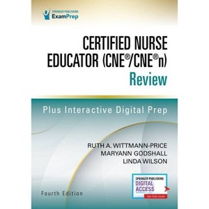 Certified Nurse Educator (Cne(r)/Cne(r)N) Review - 4th Edition by  Ruth A Wittmann-Price & Maryann Godshall & Linda Wilson (Paperback) - 1 of 1