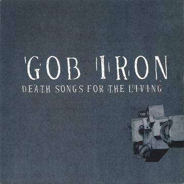 Gob Iron - Death Songs For The Living (CD)