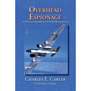 Overhead Espionage - by  Charles E Cabler (Paperback) - 1 of 1