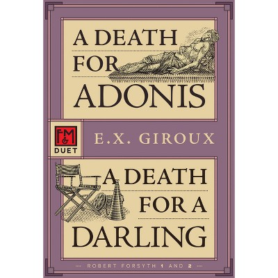 A Death for Adonis / A Death for a Darling - (Forsythe Duet) by  E X Giroux (Paperback)
