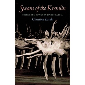 Swans of the Kremlin - (Russian and East European Studies) by  Christina Ezrahi (Paperback) - 1 of 1