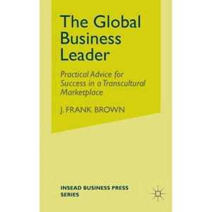 The Global Business Leader - (INSEAD Business Press) by  J Brown (Paperback) - 1 of 1