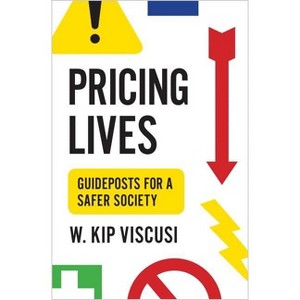 Pricing Lives - by  W Kip Viscusi (Paperback) - 1 of 1