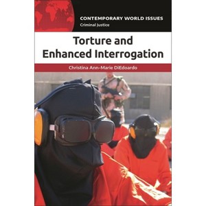 Torture and Enhanced Interrogation - (Contemporary World Issues (Hardcover)) by  Christina Ann-Marie Diedoardo (Paperback) - 1 of 1