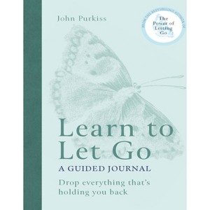 Learn to Let Go: A Guided Journal - by  John Purkiss (Paperback) - 1 of 1