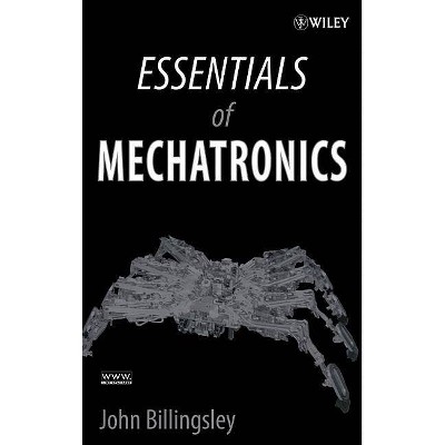 Essentials of Mechatronics - by  John Billingsley (Hardcover)