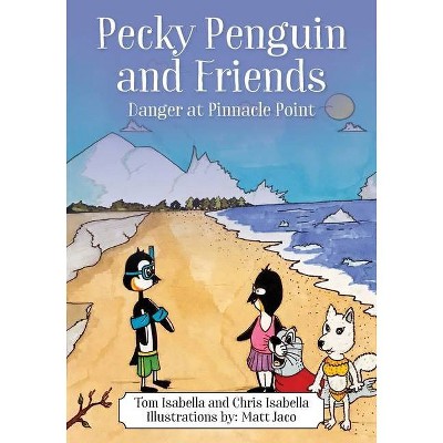Pecky Penguin and Friends - by  Tom Isabella & Chris Isabella (Paperback)