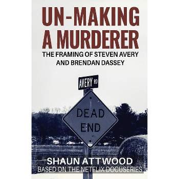Un-Making a Murderer - by  Shaun Attwood (Paperback)