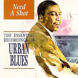 Need a Shot: Essential Recordings Urban Blues & Va - Need a Shot (CD) - 1 of 1