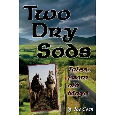 Two Dry Sods - by  Joe Coen (Paperback)