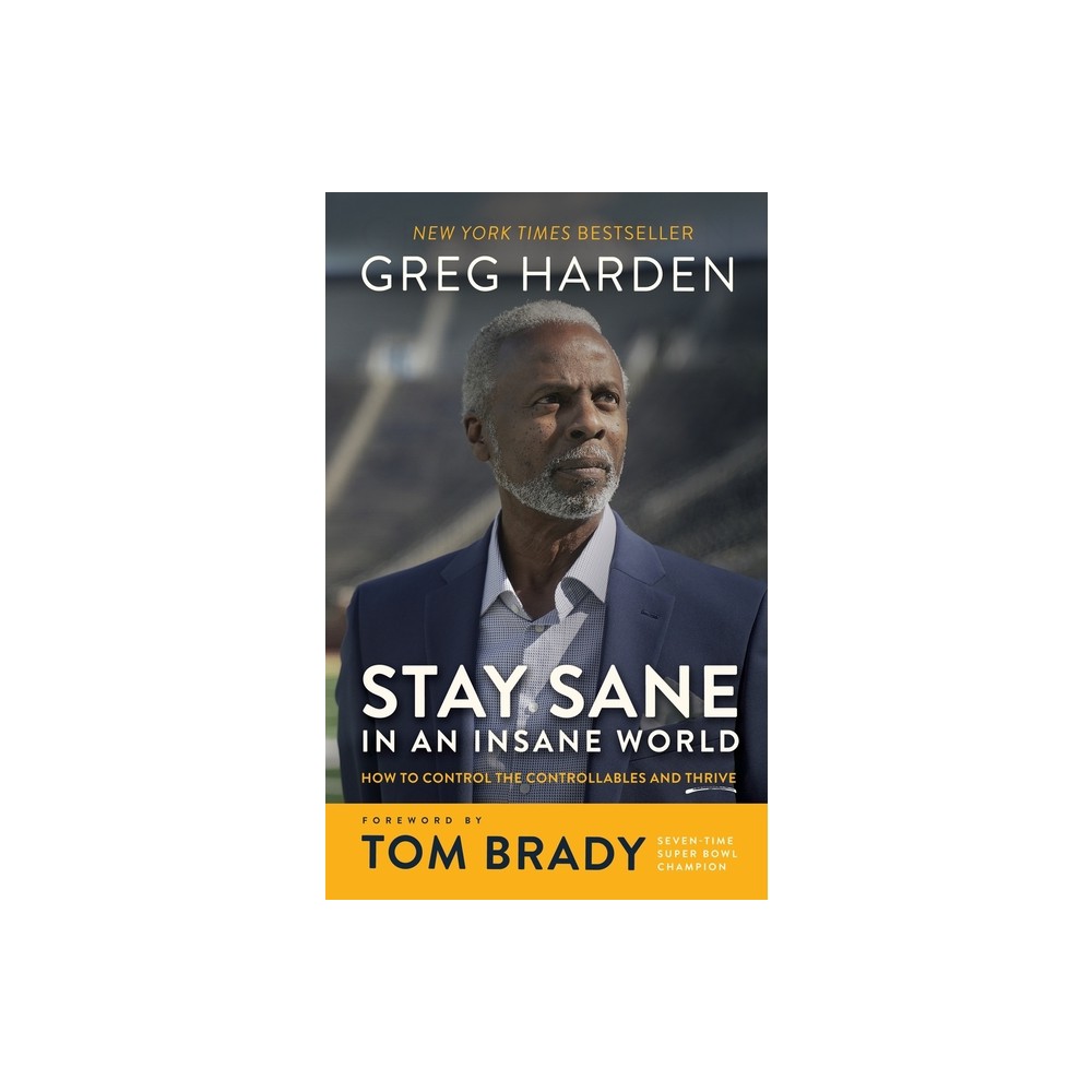 Stay Sane in an Insane World - by Greg Harden (Hardcover)