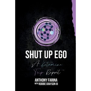 Shut Up Ego - by  Anthony Farina (Paperback) - 1 of 1