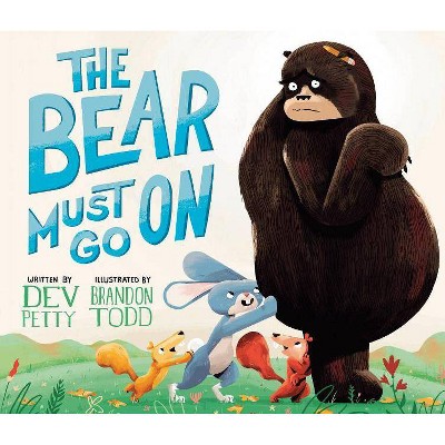 The Bear Must Go on - by  Dev Petty (Hardcover)