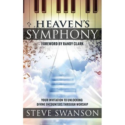 Heaven's Symphony - by  Steve Swanson (Hardcover)