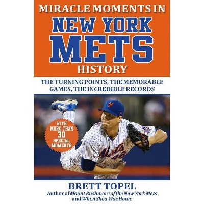 Miracle Moments in New York Mets History - by  Brett Topel (Hardcover)