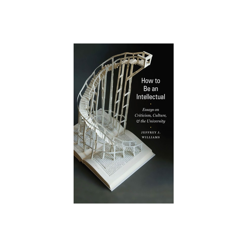 ISBN 9780823263813 product image for How to Be an Intellectual - by Jeffrey J Williams (Paperback) | upcitemdb.com