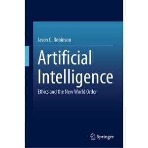 Artificial Intelligence - by  Jason C Robinson (Hardcover) - 1 of 1