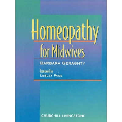 Homeopathy for Midwives - by  Barbara Geraghty (Paperback)