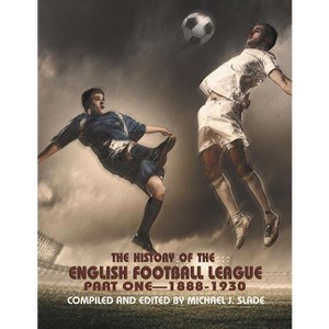 The History of the English Football League - by  Michael Slade (Paperback) - 1 of 1