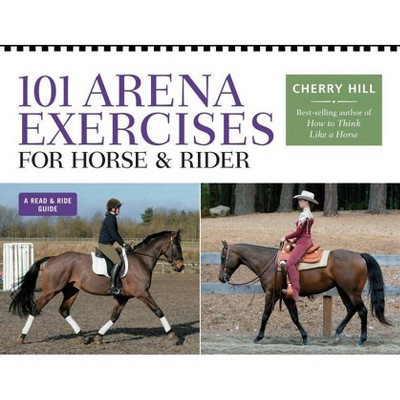 101 Arena Exercises for Horse & Rider - (Read & Ride) by  Cherry Hill (Paperback)