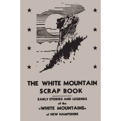 The White Mountain Scrap Book - by  Ernest Brisbee (Paperback)