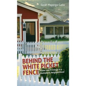 Behind the White Picket Fence - by  Sarah Mayorga (Paperback) - 1 of 1