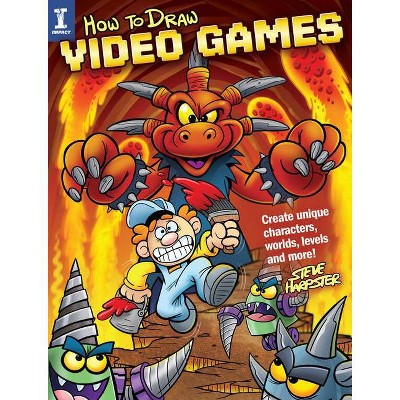 How to Draw Video Games - by  Steve Harpster (Paperback)